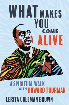 Was dich lebendig macht: Ein spiritueller Spaziergang mit Howard Thurman - What Makes You Come Alive: A Spiritual Walk with Howard Thurman