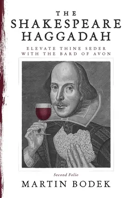 Die Shakespeare-Haggada: Erhöhen Sie Ihren Seder mit dem Barden von Avon (Second Folio) - The Shakespeare Haggadah: Elevate Thy Seder with the Bard of Avon (Second Folio)