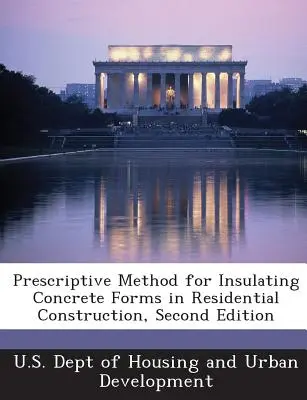 Vorgeschriebenes Verfahren zur Isolierung von Betonschalungen im Wohnungsbau, zweite Ausgabe - Prescriptive Method for Insulating Concrete Forms in Residential Construction, Second Edition