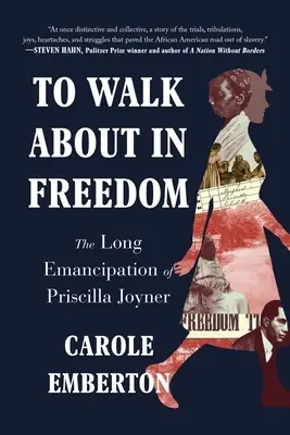 In Freiheit herumlaufen: Die lange Emanzipation von Priscilla Joyner - To Walk about in Freedom: The Long Emancipation of Priscilla Joyner