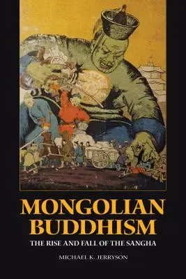 Der mongolische Buddhismus: Aufstieg und Fall der Sangha - Mongolian Buddhism: The Rise and Fall of the Sangha