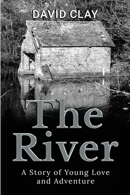 Der Fluss: Eine Geschichte über junge Liebe und Abenteuer - The River: A Story of Young Love and Adventure