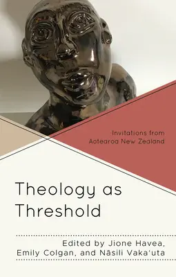 Theologie als Schwelle: Einladungen aus Aotearoa-Neuseeland - Theology as Threshold: Invitations from Aotearoa New Zealand