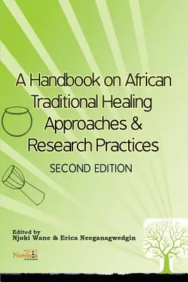 Ein Handbuch über traditionelle afrikanische Heilungsansätze und Forschungspraktiken - A Handbook on African Traditional Healing Approaches & Research Practices