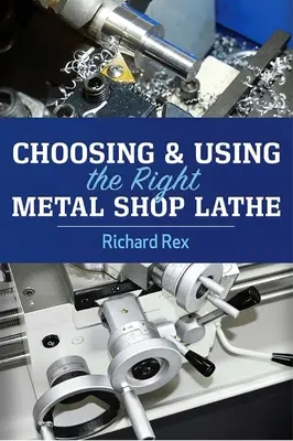 Auswahl und Einsatz der richtigen Drehmaschine für die Metallbearbeitung - Choosing & Using the Right Metal Shop Lathe