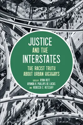 Gerechtigkeit und die Interstates: Die rassistische Wahrheit über Stadtautobahnen - Justice and the Interstates: The Racist Truth about Urban Highways