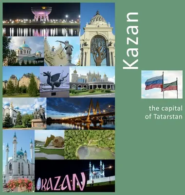 Kasan: Die Hauptstadt von Tatarstan: Ein Foto-Reiseerlebnis - Kazan: The Capital of Tatarstan: A Photo Travel Experience