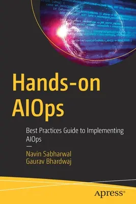 Hands-On Aiops: Best Practices-Leitfaden für die Implementierung von Aiops - Hands-On Aiops: Best Practices Guide to Implementing Aiops
