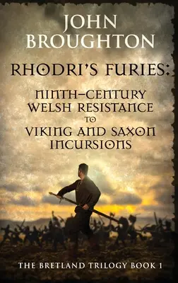 Rhodri's Furies: Walisischer Widerstand gegen die Einfälle der Wikinger und Sachsen im neunten Jahrhundert - Rhodri's Furies: Ninth-century Welsh Resistance to Viking and Saxon incursions