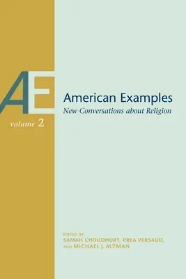 Amerikanische Beispiele: Neue Gespräche über Religion, Band zwei Band 2 - American Examples: New Conversations about Religion, Volume Two Volume 2