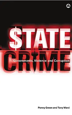 Staatsverbrechen: Regierungen, Gewalt und Korruption - State Crime: Governments, Violence and Corruption