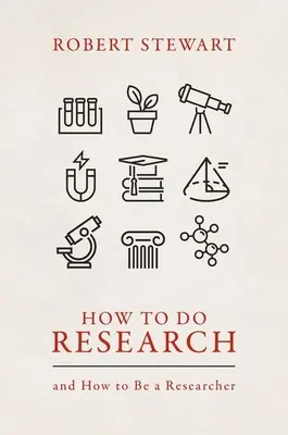 Wie man recherchiert: Und wie man ein Forscher wird - How to Do Research: And How to Be a Researcher