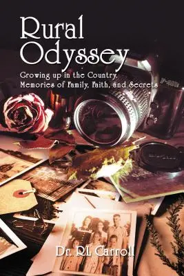 Ländliche Odyssee: Aufwachsen auf dem Lande. Erinnerungen an Familie, Glaube und Geheimnisse - Rural Odyssey: Growing Up in the Country. Memories of Family, Faith, and Secrets