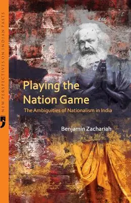 Das Spiel mit der Nation: Die Zweideutigkeiten des Nationalismus in Indien - Playing the Nation Game: The Ambiguities of Nationalism in India
