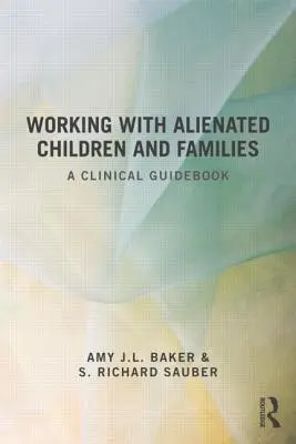 Arbeit mit entfremdeten Kindern und Familien: Ein klinischer Leitfaden - Working With Alienated Children and Families: A Clinical Guidebook