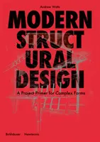 Modernes Tragwerksdesign - Eine Projektfibel für komplexe Formen - Modern Structural Design - A Project Primer for Complex Forms