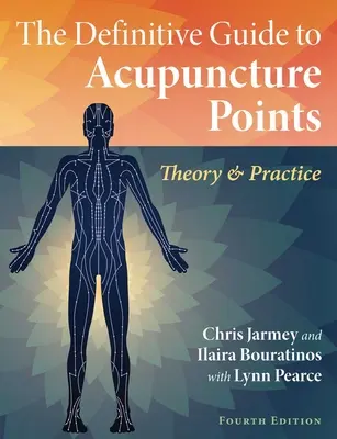 Der endgültige Leitfaden für Akupunkturpunkte: Theorie und Praxis - The Definitive Guide to Acupuncture Points: Theory and Practice