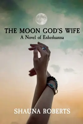 Die Frau des Mondgottes: Ein Roman über Enheduanna - The Moon God's Wife: A Novel of Enheduanna