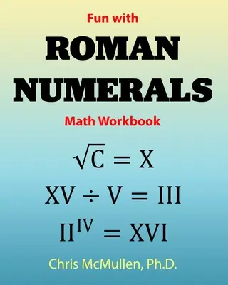 Mathe-Arbeitsheft Spaß mit römischen Ziffern - Fun with Roman Numerals Math Workbook