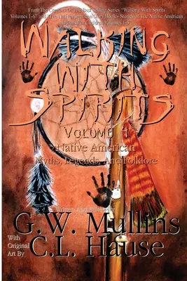 Wandern mit Geistern Band 4 Mythen, Legenden und Volkskunde der Ureinwohner Amerikas - Walking With Spirits Volume 4 Native American Myths, Legends, And Folklore