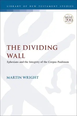 Die trennende Mauer: Der Epheserbrief und die Integrität des Corpus Paulinum - The Dividing Wall: Ephesians and the Integrity of the Corpus Paulinum