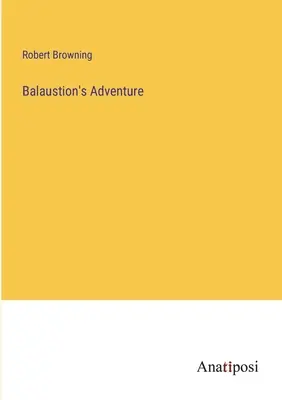 Das Abenteuer der Balaustion - Balaustion's Adventure