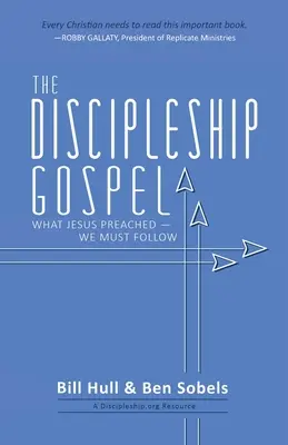 Das Jüngerschaftsevangelium: Was Jesus predigte - wir müssen ihm folgen - The Discipleship Gospel: What Jesus Preached-We Must Follow
