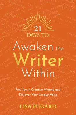 21 Tage, um den inneren Schriftsteller zu wecken: Finden Sie Freude am kreativen Schreiben und entdecken Sie Ihre einzigartige Stimme - 21 Days to Awaken the Writer Within: Find Joy in Creative Writing and Discover Your Unique Voice