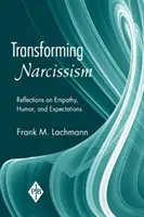 Narzissmus verwandeln: Überlegungen zu Empathie, Humor und Erwartungshaltung - Transforming Narcissism: Reflections on Empathy, Humor, and Expectations