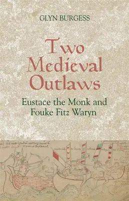 Zwei mittelalterliche Outlaws: Eustace der Mönch und Fouke Fitz Waryn - Two Medieval Outlaws: Eustace the Monk and Fouke Fitz Waryn