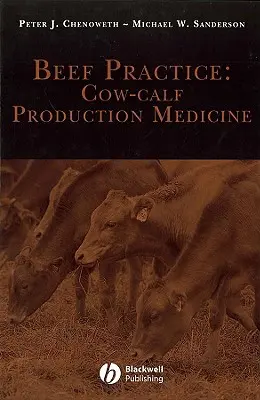 Rindfleisch-Praxis: Medizin in der Kuh- und Kälberproduktion - Beef Practice: Cow-Calf Production Medicine