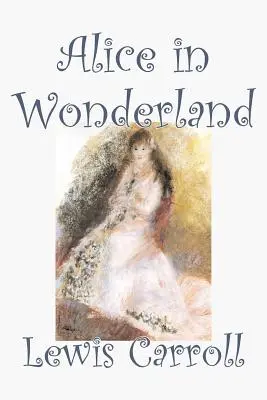 Alice im Wunderland von Lewis Carroll, Belletristik, Klassiker, Phantasie, Literatur - Alice in Wonderland by Lewis Carroll, Fiction, Classics, Fantasy, Literature