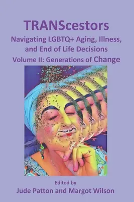 TRANScestors: LGBTQ+ im Alter, bei Krankheit und bei Entscheidungen am Lebensende: Generationen des Wandels - TRANScestors: Navigating LGBTQ+ Aging, Illness, and End of Life Decisions: Generations of Change