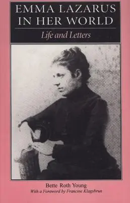 Emma Lazarus in ihrer Welt: Leben und Briefe - Emma Lazarus in Her World: Life and Letters