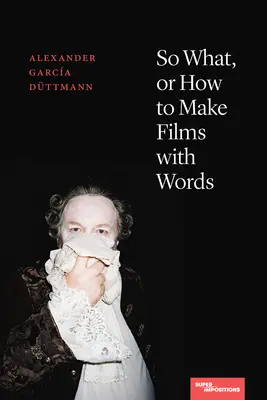 So What, oder wie man mit Worten Filme macht - So What, or How to Make Films with Words