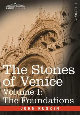 Die Steine von Venedig - Band I: Die Fundamente - The Stones of Venice - Volume I: The Foundations