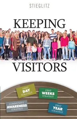 Besucher beherbergen: Ein systematischer Ansatz zur Aufnahme von Besuchern in Ihre Gemeinde - Keeping Visitors: A Systematic Approach to Assimilate Visitors into Your Church