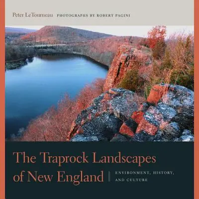 Die Traprock-Landschaften von Neuengland: Umwelt, Geschichte und Kultur - The Traprock Landscapes of New England: Environment, History, and Culture