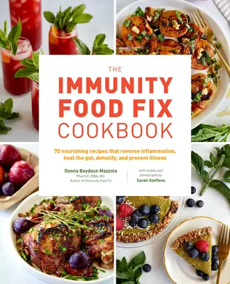 Das Immunitätsnahrungs-Kochbuch: 75 nahrhafte Rezepte, die Entzündungen rückgängig machen, den Darm heilen, entgiften und Krankheiten vorbeugen - The Immunity Food Fix Cookbook: 75 Nourishing Recipes That Reverse Inflammation, Heal the Gut, Detoxify, and Prevent Illness