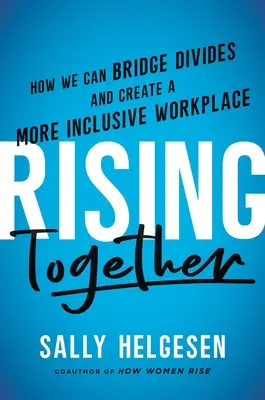 Gemeinsam aufstehen: Wie wir Gräben überbrücken und einen integrativeren Arbeitsplatz schaffen können - Rising Together: How We Can Bridge Divides and Create a More Inclusive Workplace