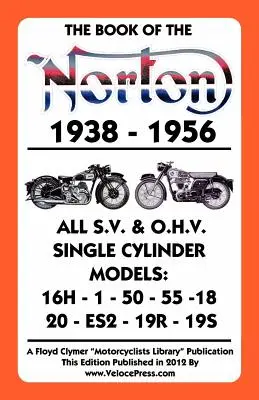 Buch der Norton 1938-1956 Alle S.V. & O.H.V. Einzylinder Modelle - Book of the Norton 1938-1956 All S.V. & O.H.V. Single Cylinder Models