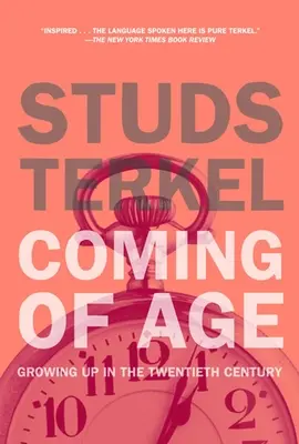 Coming of Age: Die Geschichte unseres Jahrhunderts von denen, die es erlebt haben - Coming of Age: The Story of Our Century by Those Who've Lived It