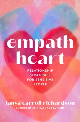 Empathisches Herz: Beziehungsstrategien für einfühlsame Menschen - Empath Heart: Relationship Strategies for Sensitive People