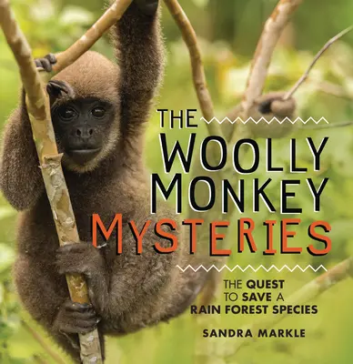 Die Geheimnisse des Wollaffen: Die Suche nach der Rettung einer Regenwaldspezies - The Woolly Monkey Mysteries: The Quest to Save a Rain Forest Species