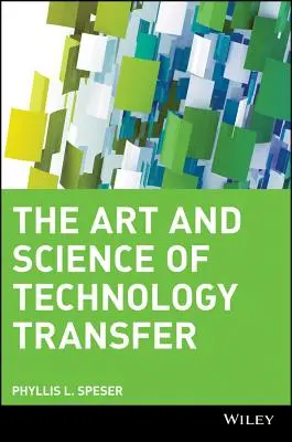 Die Kunst und Wissenschaft des Technologietransfers - The Art and Science of Technology Transfer