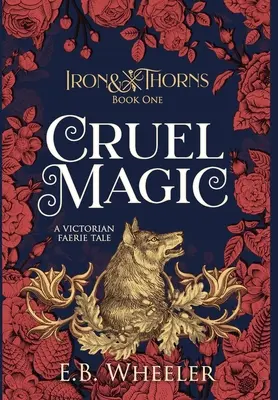 Grausame Magie: Ein viktorianisches Feenmärchen - Cruel Magic: A Victorian Faerie Tale