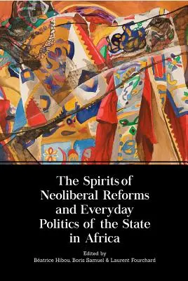 Die Geister der neoliberalen Reformen und die Alltagspolitik des Staates in Afrika - The Spirits of Neoliberal Reforms and Everyday Politics of the State in Africa