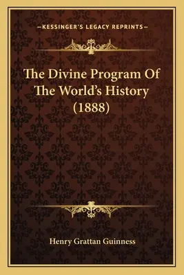 Das göttliche Programm der Weltgeschichte (1888) - The Divine Program Of The World's History (1888)