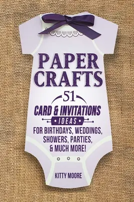 Papierbasteln: 51 Karten- und Einladungsbasteleien für Geburtstage, Hochzeiten, Duschen, Partys und vieles mehr! (2. Auflage) - Paper Crafts: 51 Card & Invitation Crafts For Birthdays, Weddings, Showers, Parties, & Much More! (2nd Edition)