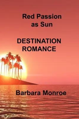 Rote Leidenschaft als Sonne: Reiseziel Romantik - Red Passion as Sun: Destination Romance